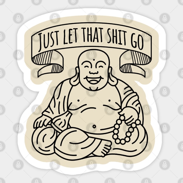 Just Let That Shit Go - Buddha Sticker by kamskir